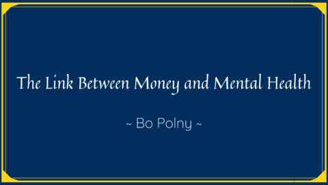 The Link Between Money and Mental Health | Bo Polny | Gold & Silver Markets