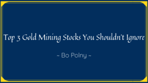 Top 3 Gold Mining Stocks You Shouldn't Ignore