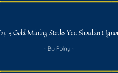 Top 3 Gold Mining Stocks You Shouldn’t Ignore