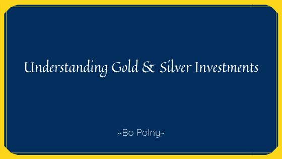Understanding Gold & Silver Investments