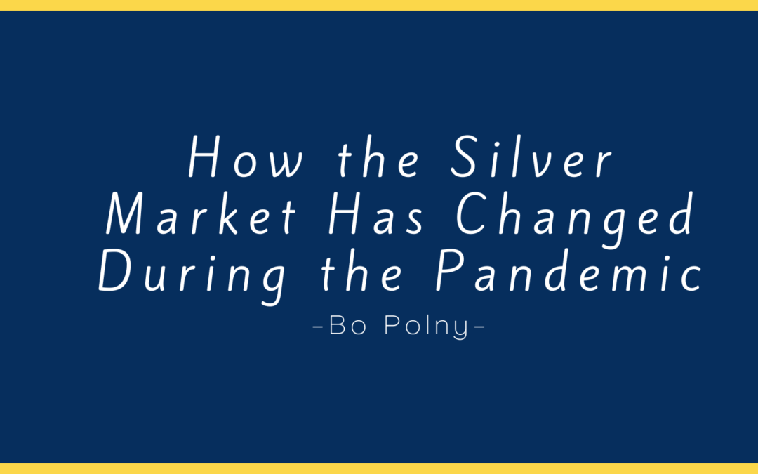 How the Silver Market Has Changed During the Pandemic